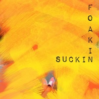 Suckin Foakin - Single - pineconesweestones
