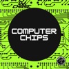 Computer Chips - EP