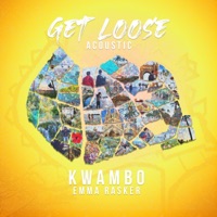 Get Loose (Acoustic) - Single - Kwambo & Emma Rasker
