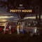 Pretty House - Group Project lyrics