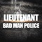 BAD MAN POLICE - Lieutenant lyrics