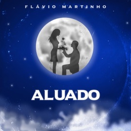 Aluado (feat. Luís Cruz, Filipe Gouveia, Nicola, Daniel Drummond & Mr.A) Flávio Martinho