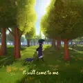 It will come to me