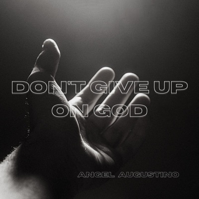 Don't Give Up On God - Single