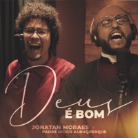 Deus É Bom - Single - Jonatan Moraes & Padre Diogo Albuquerque