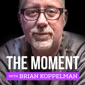 The Moment with Brian Koppelman podcast