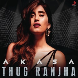 Akasa - Thug Ranjha