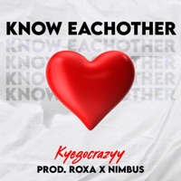Know Eachother - Single - Kyegocrazyy