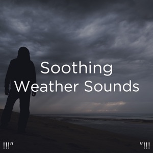 !!!" Soothing Weather Sounds "!!!