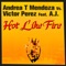 Hot Like Fire (feat. AJ) - Andrea T. Mendoza & Victor Perez lyrics