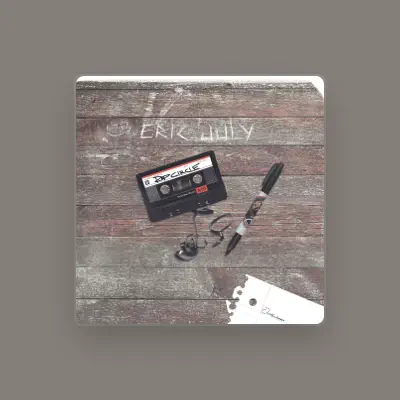 Listen to Eric July, watch music videos, read bio, see tour dates & more!
