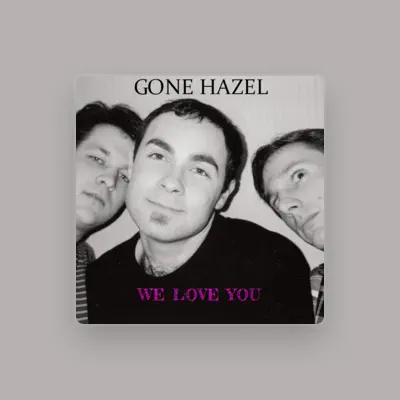 Listen to Gone Hazel, watch music videos, read bio, see tour dates & more!
