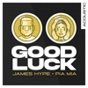 Good Luck (Acoustic) [feat. Pia Mia] - Single