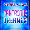 Fantastic Dreamer (From "Konosuba") - Miura Jam