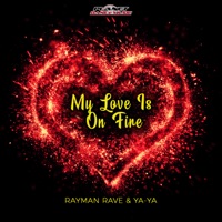 My Love Is On Fire - Single - Rayman Rave & YA-YA