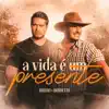 A VIDA É UM PRESENTE