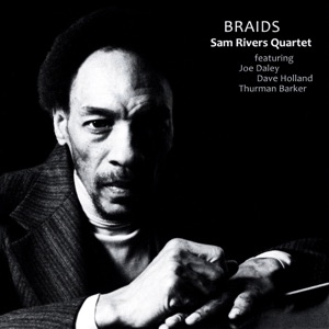 Braids (An Evening in Hamburg, 1979) [feat. Sam Rivers, Joe Daley, Dave Holland & Thurman Barker]