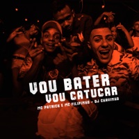 Vou Bater Vou Catucar - Single - Mc Patrick, MC Filipinho & DJ Chavinho
