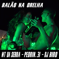 Balão na Orelha - Single - MT DA SERRA, Pedrin 31 & Dj Biro