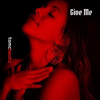 Give Me - Single - ToMC Beatz