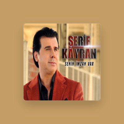 Listen to Şerif Kayran, watch music videos, read bio, see tour dates & more!