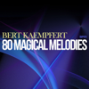 80 Magical Melodies - Bert Kaempfert