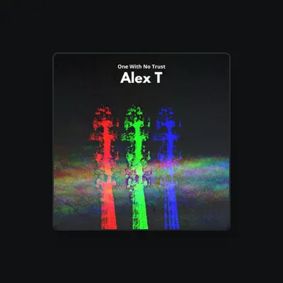 Listen to Alex T, watch music videos, read bio, see tour dates & more!
