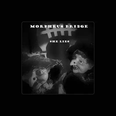 Listen to Morpheus Bridge, watch music videos, read bio, see tour dates & more!