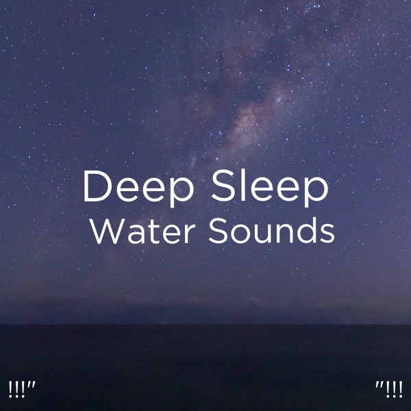 !!!" Deep Sleep Water Sounds "!!!