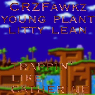 CRZFawkz & Young Plant - Trappin' Like Catherine (feat. Litty Lean)