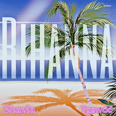 Rihanna (feat. Shayla) - Single