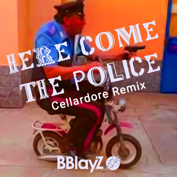 Here Come the Police (Cellardore Remix) [Cellardore Remix]