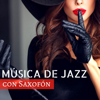 Música de Jazz con Saxofón - 20 Canciones Sensuales para Noche Romántica de Saxo y Piano Suave - Jazz Saxofón