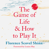 The Game of Life and How to Play It - Florence Scovel Shinn