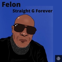 Straight G Forever - Felon