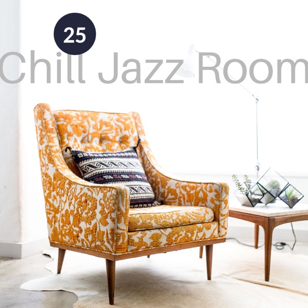 25 Chill Jazz Room: Relaxing Café Bar Lounge, Slowing Down & Relax, Easy Listening Jazz for Positive Thinking & Well Being