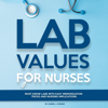 Lab Values for Nurses: Must Know Labs with Easy Memorization Tricks and Nursing Implications (Unabridged) - Dr. Gabriel J. Connor