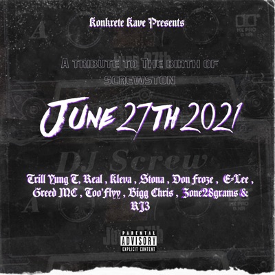 June 27th 2021 (feat. Trill Yung T, Real, Kleva, Stona, Don Froze, E-Lee, Greed MC, Too Flyy, Bigg Chris, Zone 28 Gramz & RJ3) [6272021] - Single