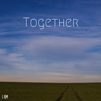 Together - Single - I Am