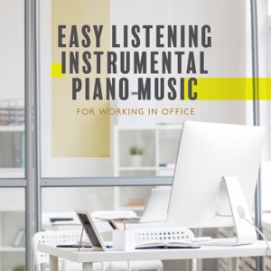 Easy Listening Instrumental Piano Music for Working in Office