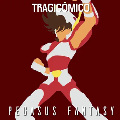 Pegasus Fantasy (Abertura) [De "Cavaleiros do Zodíaco"] - Single - Tragicômico
