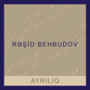 Ayrılıq - Reşid Behbudov