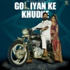 Goliyan Ke Khudke - Single