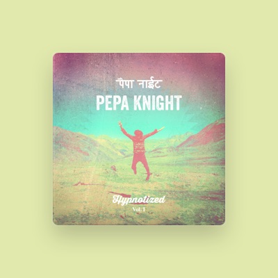 Listen to Pepa Knight, watch music videos, read bio, see tour dates & more!