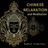 Buddhist Temple Music, Chinese Relaxation and Meditation - Chinese Relaxation and Meditation, Chinese Chamber Ensemble & Chinese Playlists