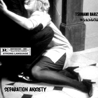 Separation Anxiety (feat. Tsunami Barz) - Single - Wick3dsOn