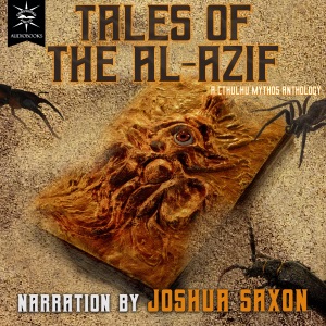 Tales of the Al-Azif: A Cthulhu Mythos Anthology (Unabridged)