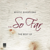 So Far (The Best Of) - Mystic Diversions