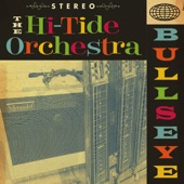The Hi-Tide Orchestra - Bullseye!
