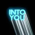 INTO YOU